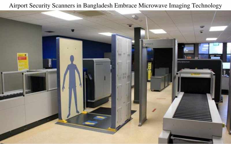 Airport Security Scanners in Bangladesh Embrace Microwave Imaging Technology